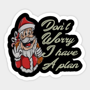 don't worry i have a plan santa Sticker